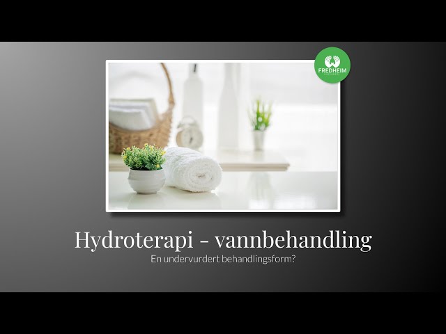 Hydroterapi/vannbehandling - en undervurdert behandlingsform? | LEV DEG FRISK E09S01