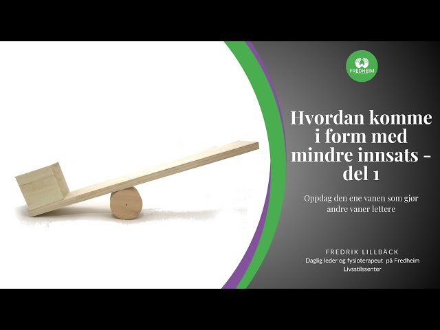 Hvordan komme i form med mindre innsats - Del 1. | LEV DEG FRISK E06S01