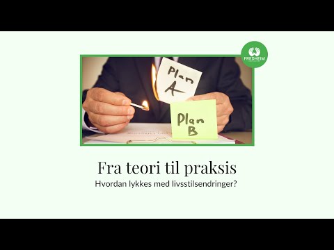 Fra teori til praksis - Hvordan lykkes med livsstilsendringer | LEV DEG FRISK E01S04