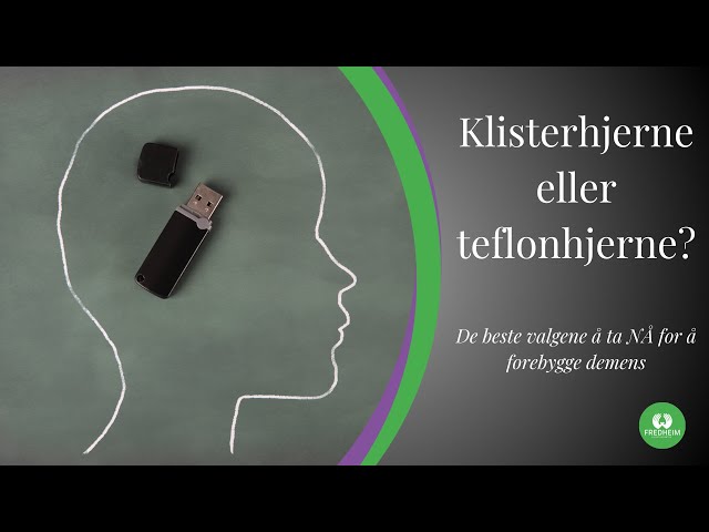 Teflonhjerne eller klisterhjerne? - Valgene for å forebygge demens 12/21 | LEV DEG FRISK E12S03