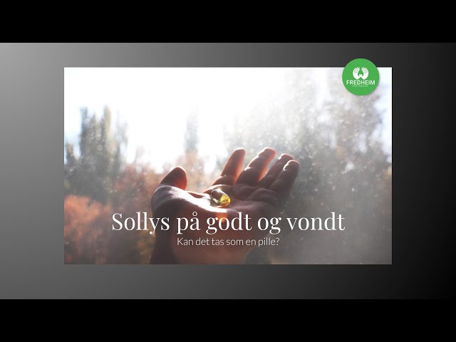 Sollys på godt og vondt. Kan det tas som en pille? | LEV DEG FRISK E15S01